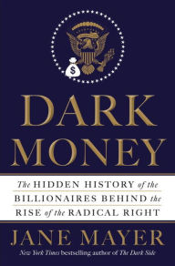 Amazon kindle download books uk Dark Money: The Hidden History of the Billionaires Behind the Rise of the Radical Right 9780385535595  by Jane Mayer (English Edition)