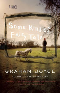 Title: Some Kind of Fairy Tale, Author: Graham Joyce