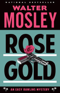 Title: Rose Gold (Easy Rawlins Series #12), Author: Walter Mosley