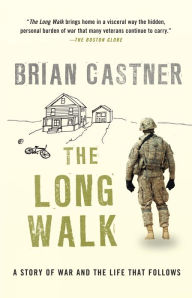 Title: The Long Walk: A Story of War and the Life That Follows, Author: Brian Castner