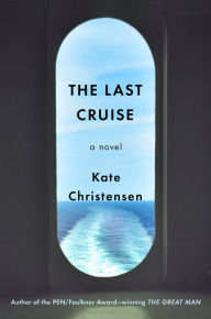 Title: The Last Cruise: A Novel, Author: Kate Christensen