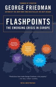 Title: Flashpoints: The Emerging Crisis in Europe, Author: George Friedman