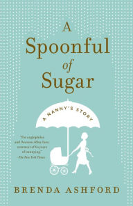 Title: A Spoonful of Sugar: A Nanny's Story, Author: Brenda Ashford