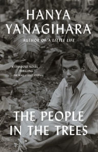 Title: The People in the Trees, Author: Hanya Yanagihara