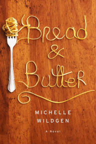 Title: Bread and Butter, Author: Michelle Wildgen