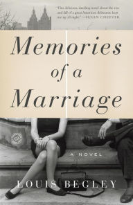 Title: Memories of a Marriage: A Novel, Author: Louis Begley