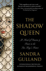 Title: The Shadow Queen: A Novel, Author: Sandra Gulland