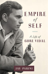 Title: Empire of Self: A Life of Gore Vidal, Author: Jay Parini