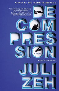 Title: Decompression: A Novel, Author: Juli Zeh