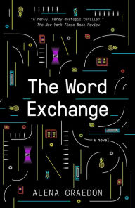 Title: The Word Exchange: A Novel, Author: Alena Graedon