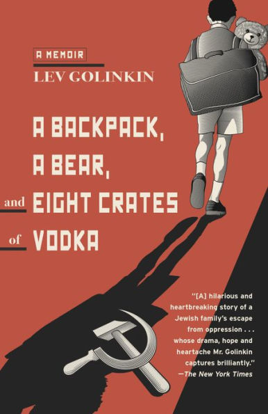 A Backpack, a Bear, and Eight Crates of Vodka: A Memoir