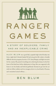 Ranger Games: A Story of Soldiers, Family and an Inexplicable Crime