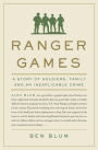 Ranger Games: A Story of Soldiers, Family and an Inexplicable Crime