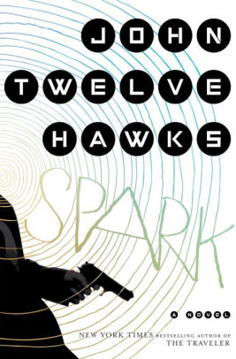 Title: Spark, Author: John Twelve Hawks