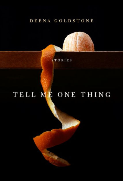 Tell Me One Thing: Stories by Deena Goldstone | eBook | Barnes & Noble®