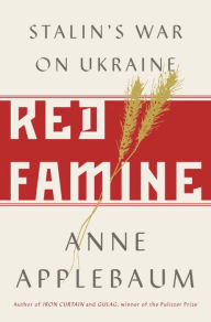 Title: Red Famine: Stalin's War on Ukraine, Author: Anne Applebaum