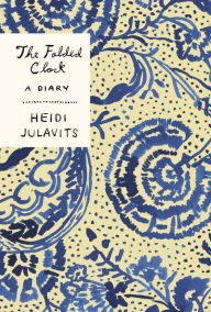 Free download books online for kindle The Folded Clock: A Diary by Heidi Julavits  English version