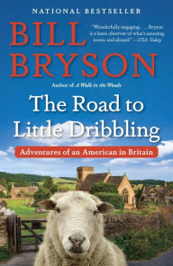 Title: The Road to Little Dribbling: Adventures of an American in Britain, Author: Bill Bryson