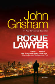 Title: Rogue Lawyer, Author: John Grisham