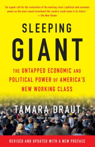 Title: Sleeping Giant: The Untapped Economic and Political Power of America's New Working Class, Author: Tamara Draut