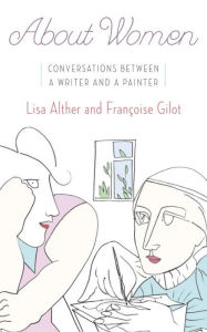 Title: About Women: Conversations Between a Writer and a Painter, Author: Lisa Alther