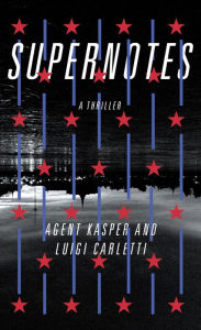 Title: Supernotes: A Thriller, Author: Agent Kasper