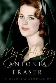 Title: My History: A Memoir of Growing Up, Author: Antonia Fraser