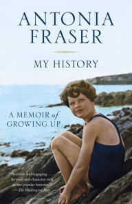 Title: My History: A Memoir of Growing Up, Author: Antonia Fraser