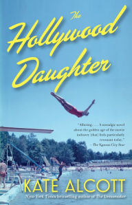 Title: The Hollywood Daughter: A Novel, Author: Kate Alcott