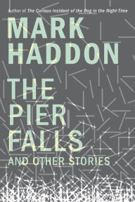 Electronics pdf ebook free download The Pier Falls: And Other Stories by Mark Haddon (English Edition) 9780385540766