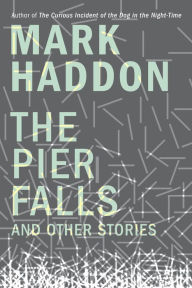 Title: The Pier Falls: And Other Stories, Author: Mark Haddon