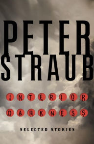 Title: Interior Darkness: Selected Stories, Author: Peter Straub