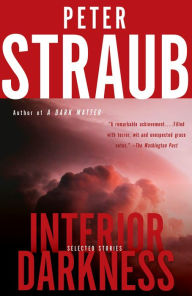 Title: Interior Darkness: Selected Stories, Author: Peter Straub
