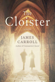 Title: The Cloister: A Novel, Author: James Carroll