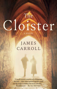 Title: The Cloister: A Novel, Author: James Carroll