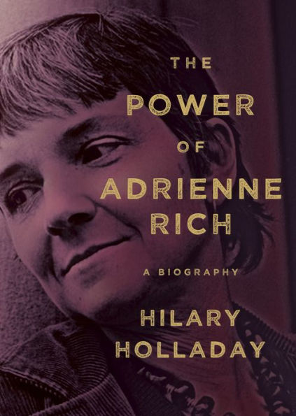 The Power of Adrienne Rich: A Biography