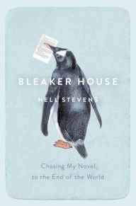 Title: Bleaker House: Chasing My Novel to the End of the World, Author: Nell Stevens