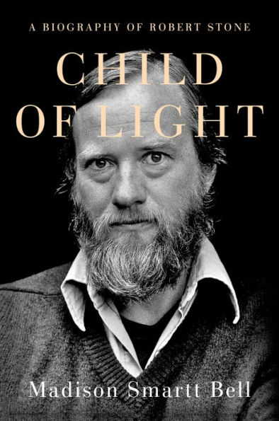 Child of Light: A Biography Robert Stone