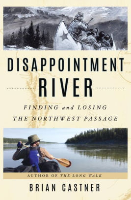 Disappointment River Finding And Losing The Northwest Passage Disappointment River Finding And Losing The Northwest Passage