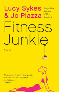 Title: Fitness Junkie: A Novel, Author: Lucy Sykes