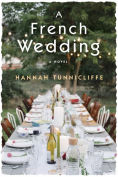 Title: A French Wedding: A Novel, Author: Hannah Tunnicliffe