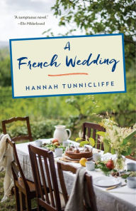 Title: A French Wedding: A Novel, Author: Hannah Tunnicliffe