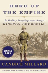 Title: Hero of the Empire: The Boer War, a Daring Escape, and the Making of Winston Churchill (Signed Book), Author: Candice Millard