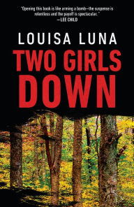 Title: Two Girls Down (Alice Vega Series #1), Author: Louisa Luna