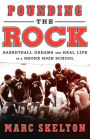 Pounding the Rock: Basketball Dreams and Real Life in a Bronx High School