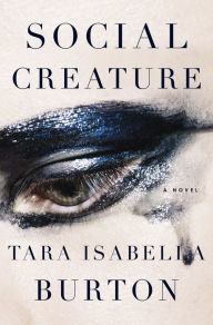 Title: Social Creature, Author: Tara Isabella Burton