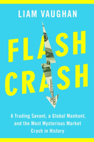 Free ebooks for nook color download Flash Crash: A Trading Savant, a Global Manhunt, and the Most Mysterious Market Crash in History