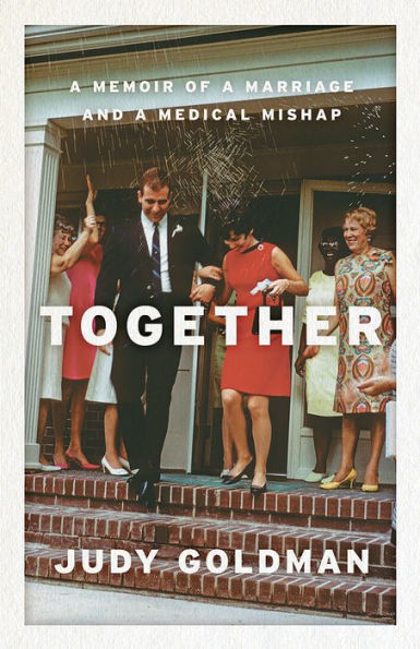 Together: A Memoir of a Marriage and a Medical Mishap