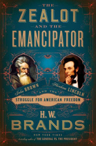 Electronic free books download The Zealot and the Emancipator: John Brown, Abraham Lincoln, and the Struggle for American Freedom English version by H. W. Brands 