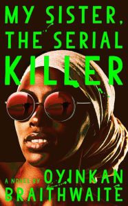 Text mining ebook download My Sister, the Serial Killer  by Oyinkan Braithwaite (English literature) 9780525564201